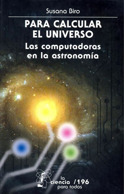 PARA CALCULAR EL UNIVERSO. LAS COMPUTADORAS EN LA ASTRONOMÍA | SUSANA BIRO