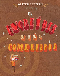 INCREIBLE NIÑO COME LIBROS, EL | JEFFERS OLIVER