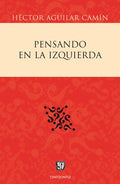 PENSANDO EN LA IZQUIERDA | AGUILAR CAMIN HECTOR