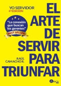 ARTE DE SERVIR PARA TRIUNFAR EL | CAMACHO R. RAUL