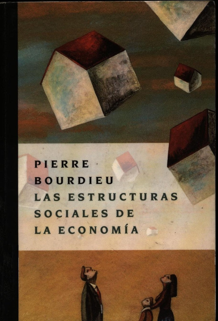 LAS ESTRUCTURAS SOCIALES DE LA ECONOMÍA | PIERRE BOURDIEU