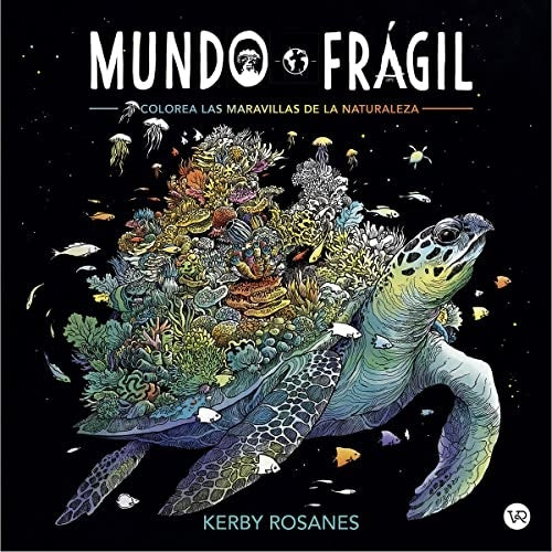 MUNDO FRAGIL COLOREA LAS MARAVILLAS DE LA NATURALEZA | KERBY ROSANES