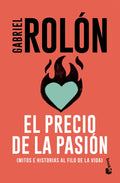 EL PRECIO DE LA PASIÓN (MITOS E HISTORIAS AL FILO DE LA VIDA) | GABRIEL ROLÓN