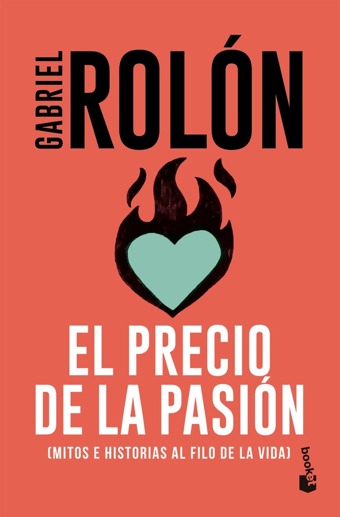 EL PRECIO DE LA PASIÓN (MITOS E HISTORIAS AL FILO DE LA VIDA) | GABRIEL ROLÓN