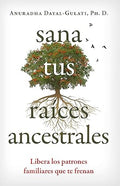 SANA TUS RAICES ANCESTRALES | DAYAL ANURADHA
