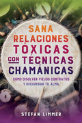 Sana relaciones tóxicas con técnicas chamánicas | Stefan Limmer