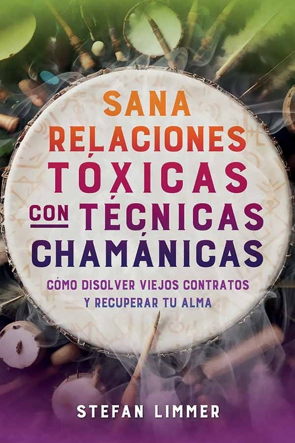 Sana relaciones tóxicas con técnicas chamánicas | Stefan Limmer