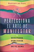 Perfecciona el arte de manifestar | Baptist de Pape